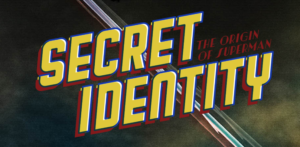 Secret Identity: The Origin of Superman